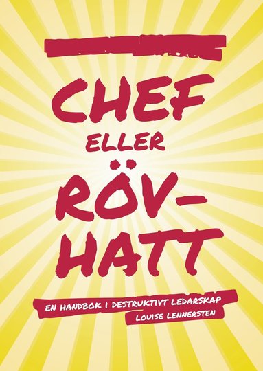 Chef eller rvhatt : En handbok i destruktivt ledarskap (e-bok)