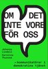 Om det inte vore för oss - kommunikatörer i demokratins tjänst