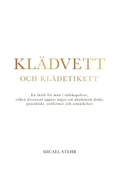 Kldvett och kldetikett : en skrift fr mn i sllskapslivet, vilken dessutom upptar ngot om akademisk drkt, prstdrkt, uniformer och utmrkelser (inbunden)