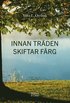 Innan trden skiftar frg