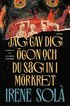 Jag gav dig ögon och du såg in i mörkret