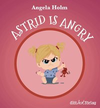 Omslag: Astrid is angry / Astrid is bored