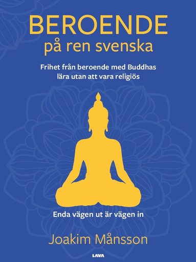 Beroende p ren svenska : frihet frn beroende med Buddhas lra utan att vara religis (hftad)