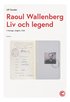 Raoul Wallenberg : liv och legend - Sverige, Ungern, USA