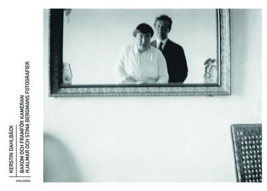 Bakom och framfr kameran : Hjalmar och Stina Bergmans fotografier (hftad)
