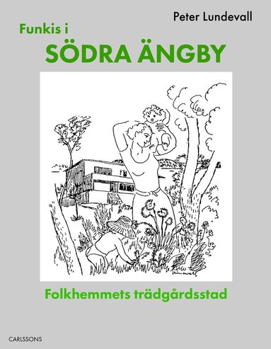 Funkis i s�dra �ngby - Folkhemmets tr�dg�rdsstad (h�ftad)