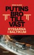 Putins bro till v�st : ryssarna i Baltikum