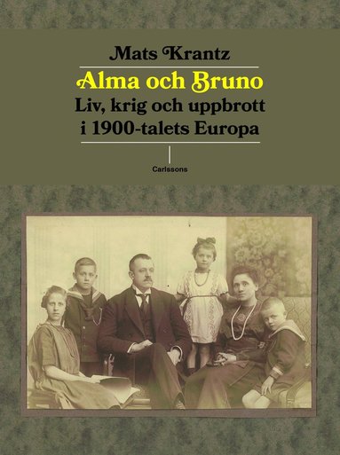 Alma och Bruno : liv, krig och uppbrott i 1900-talets Europa (inbunden)