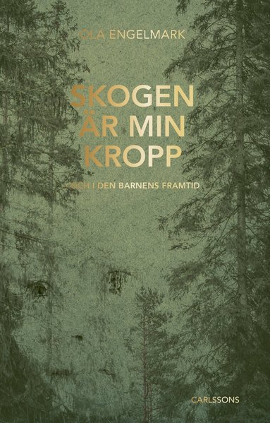 Skogen �r min kropp : och i den barnens framtid (storpocket)