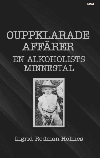 Ouppklarade aff�rer : en alkoholists minnestal (inbunden)