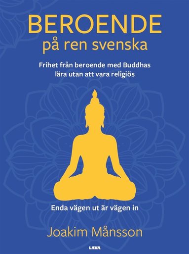 Beroende p ren svenska : frihet frn beroende med Buddhas lra utan att vara religis