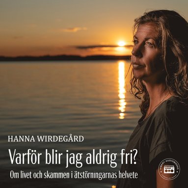 Varfr blir jag aldrig fri? - Om livet och skammen i tstrningarnas helvete  (hftad)