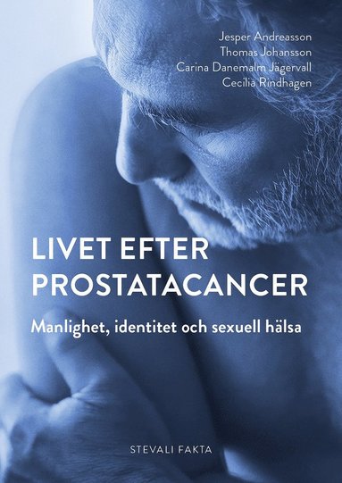 Livet efter prostatacancer : manlighet, identitet och sexuell hlsa (kartonnage)