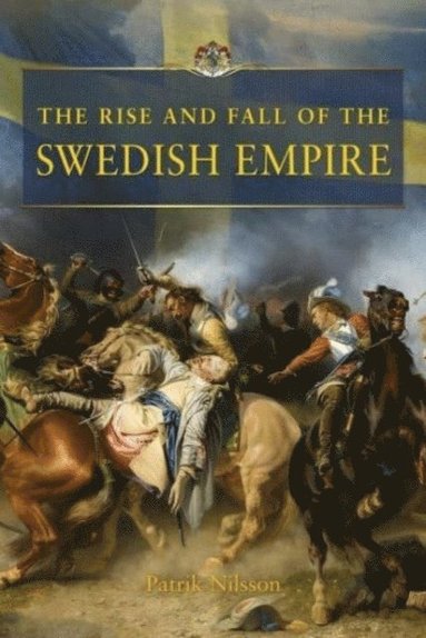 The rise and fall of the swedish empire (h�ftad)