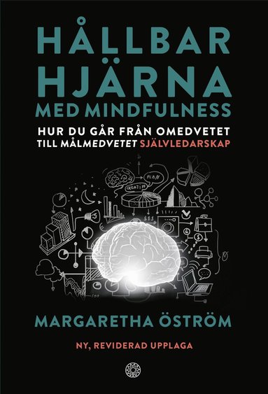 H�llbar hj�rna med mindfulness : hur du g�r fr�n omedvetet till m�lmedvetet sj�lvledarskap (h�ftad)