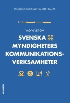Vad vi vet om svenska myndigheters kommunikationsverksamheter (inbunden)