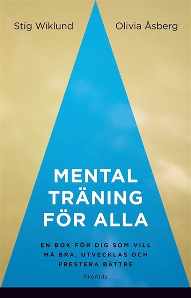 Mental träning för alla - en bok för dig som vill må bra, utvecklas och prestera bättre (pocket)