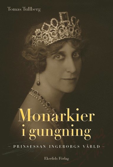 Monarkier i gungning : prinsessan Ingeborgs v�rld (pocket)