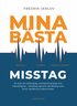 Mina b�sta misstag : en bok om ledarskap, entrepren�rskap och m�nsklighet - ber�ttad genom de felsteg som blivit v�rdefulla erfarenheter