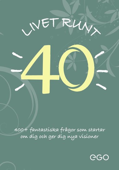 Livet runt 40 - 400+ fantastiska frgor som startar om dig och ger dig nya visioner (inbunden)