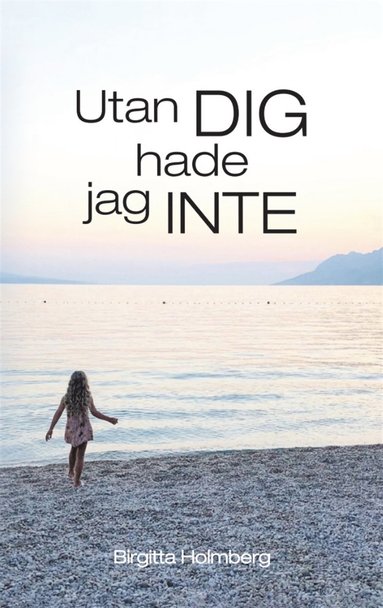 Utan dig hade jag inte (inbunden)