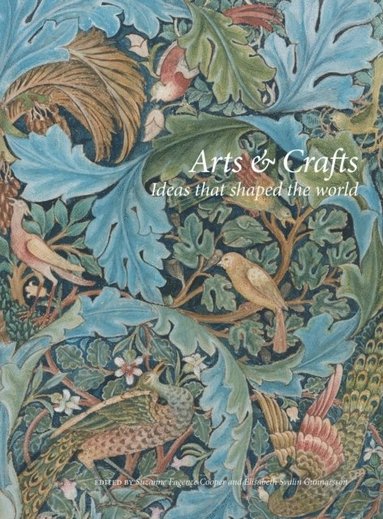 Arts & Crafts: Ideas That Shaped the World (inbunden)