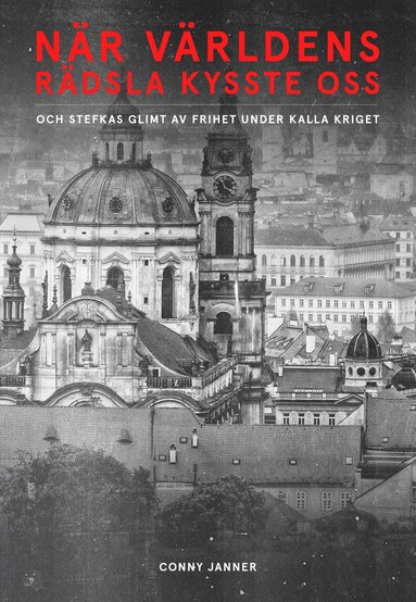 Nr vrldens rdsla kysste oss : och Stefkas glimt av frihet under Kalla kriget (inbunden)