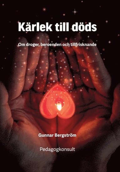 K�rlek till d�ds: om droger : beroenden och tillfrisknande (h�ftad)