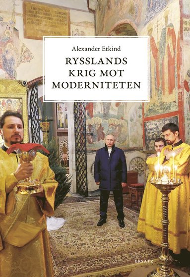 Rysslands krig mot moderniteten (inbunden)