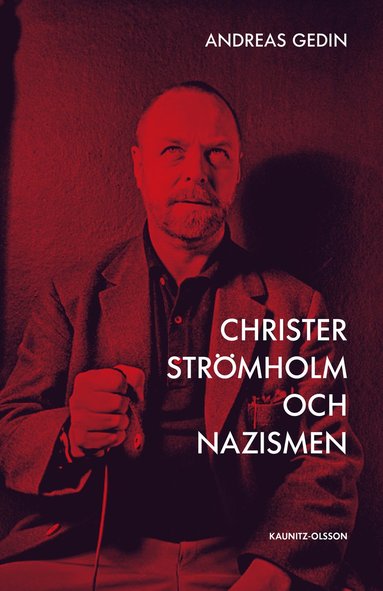 Christer Strmholm och nazismen : hur en liten sanning dljer en strre (inbunden)