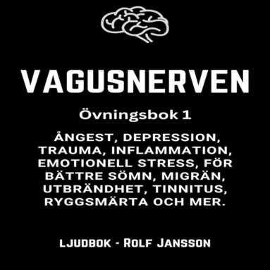 Vagusnerven ? �vningsbok 1: Enkla �vningar f�r lugn, �terh�mtning och b�ttre s�mn (inbunden)
