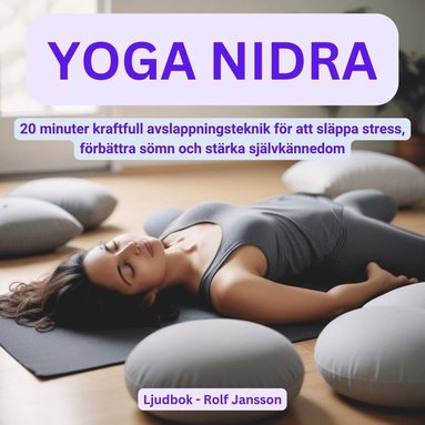 YOGA NIDRA - 20 minuter kraftfull avslappning f�r att sl�ppa stress, f�rb�ttra s�mn och st�rka sj�lvk�nnedom (kartonnage)
