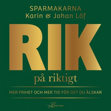 Rik p� riktigt : mer frihet och mer tid f�r det du �lskar (h�ftad)