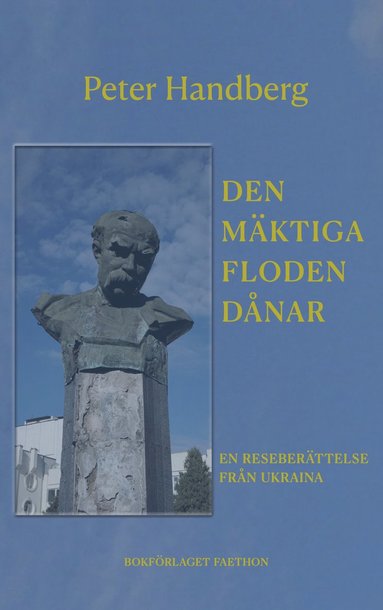 Den mktiga floden dnar : en reseberttelse frn Ukraina (inbunden)