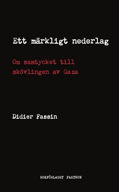 Ett m�rkligt nederlag : om samtycket till sk�vlingen av Gaza