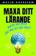 Maxa ditt l�rande : varf�r har ingen l�rt mig det h�r f�rut?