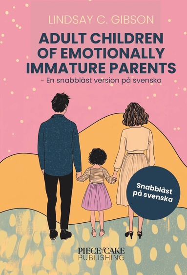Adult Children to Emotionally Immature Parents : En snabblst version p svenska (hftad)