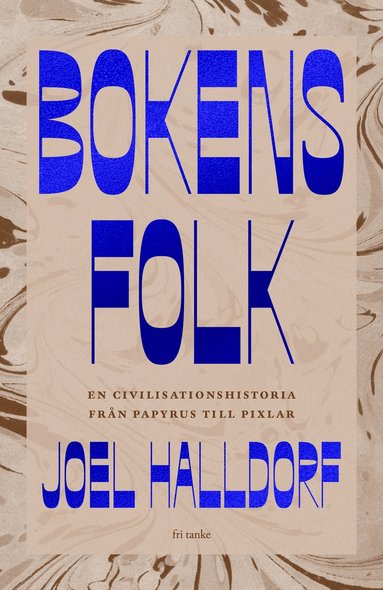 Bokens folk : en civilisationshistoria frn papyrus till pixlar (inbunden)