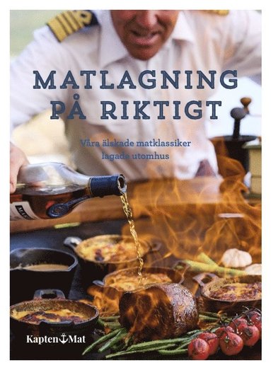 Matlagning på riktigt - Våra mest älskade matklassiker lagade utomhus (häftad)