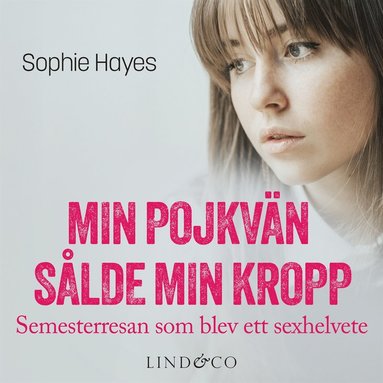 Min pojkvän sålde min kropp: Semesterresan som blev ett sexhelvete (inbunden)