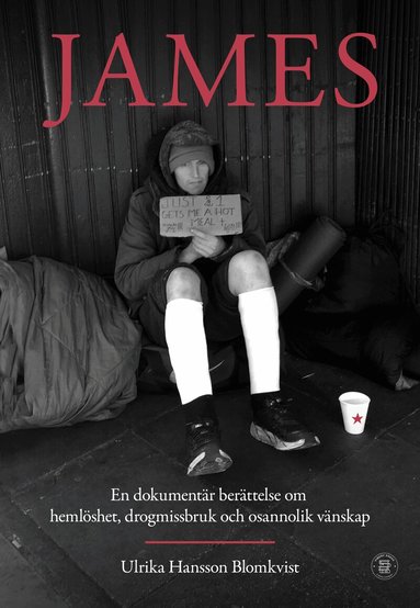 James : en dokument�r ber�ttelse om heml�shet, drogmissbruk och osannolik v�nskap (inbunden)