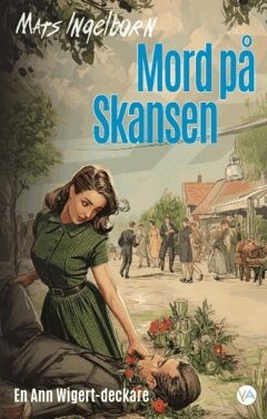 Mord p� Skansen : en Ann Wigert-deckare (inbunden)
