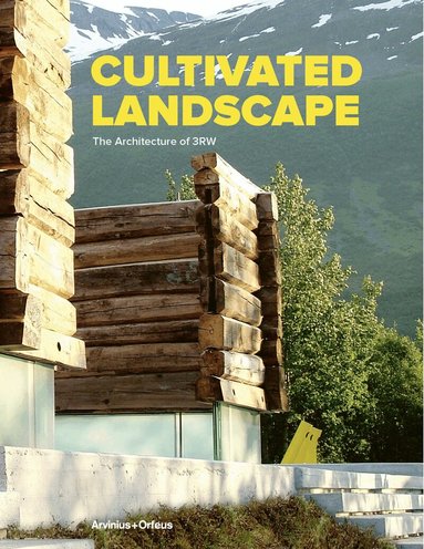 Cultivated landscape : the architecture of 3RW (h�ftad)