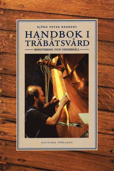 Handbok i träbåtsvård : Renovering och underhåll (inbunden)