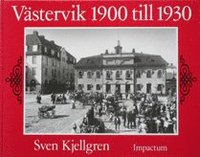 Västervik 1900 till 1930 : en berättelse i ord och bild (inbunden)