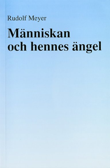 Mnniskan och hennes ngel och om nglavrldens hierarkier (inbunden)