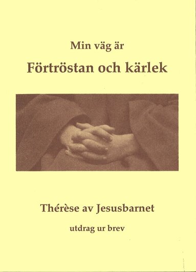 Min v�g �r f�rtr�stan och k�rlek : utdrag ur brev (h�ftad)