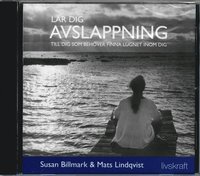 Lr dig avslappning (CD) : Till dig som behver finna lugnet (cd-bok)