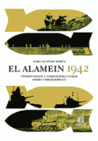 El Alamein 1942 : vndpunkten i Nordafrika under andra vrldskriget (inbunden)