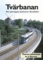 Tvrbanan - Om sprvgens terkomst i Stockholm (inbunden)